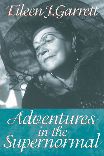 Adventures In The Supernormal Eileen J Garrett Lisette Coly