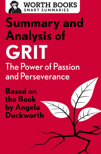 Summary And Analysis Of Grit The Power Of Passion And Perseverance Based On The Book By Angela Duckworth Worth Books