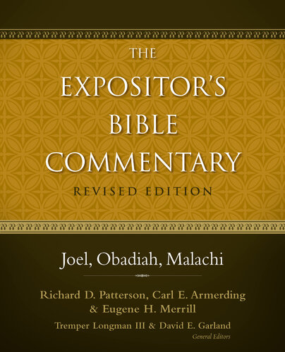 The Expositors Bible Commentary Joel Obadiah Malachi Richard D Patterson Carl E Armerding Eugene H Merrill