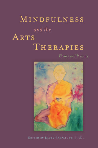 Mindfulness And The Arts Therapies Theory And Practice Jared D Kass