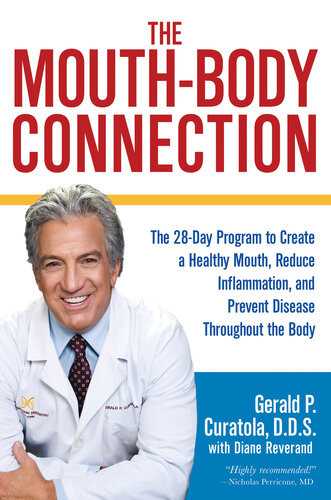 The Mouthbody Connection The 28day Program To Create A Healthy Mouth Reduce Inflammation And Prevent Disease Throughout The Body Gerald P Curatola Diane Reverand