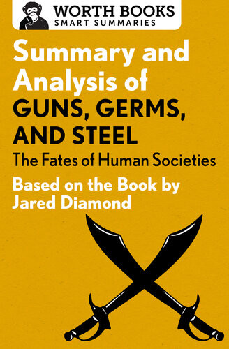 Summary And Analysis Of Guns Germs And Steel The Fates Of Human Societies Based On The Book By Jared Diamond Worth Books