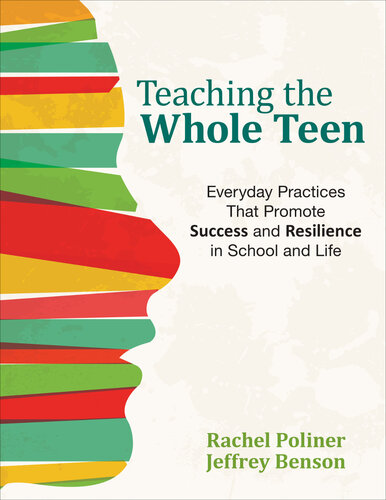 Teaching The Whole Teen Everyday Practices That Promote Success And Resilience In School And Life Rachel Poliner Jeffrey Benson