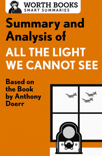 Summary And Analysis Of All The Light We Cannot See Based On The Book By Anthony Doerr Worth Books