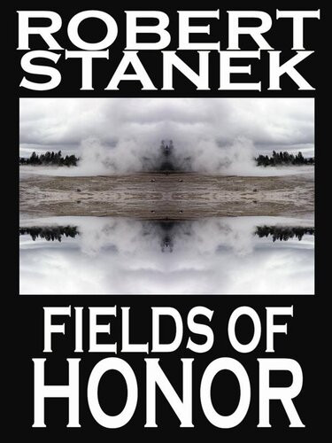 Fields Of Honor Robert Stanek