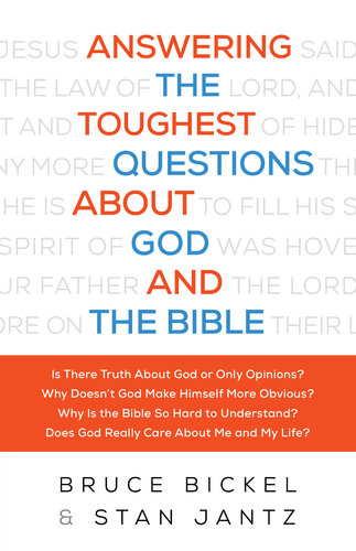 Answering The Toughest Questions About God And The Bible Bruce Bickel Stan Jantz