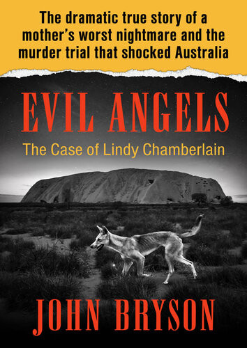 Evil Angels The Case Of Lindy Chamberlain John Bryson