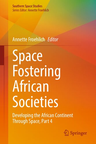 Space Fostering African Societies Developing The African Continent Through Space Part 4 Annette Froehlich