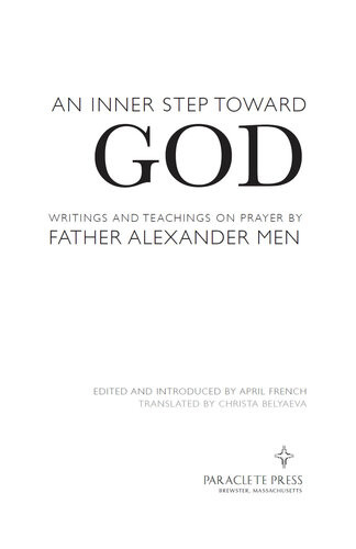 An Inner Step Toward God Writings And Teachings On Prayer By Father Alexander Men April French