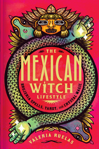 The Mexican Witch Lifestyle Brujeria Spells Tarot And Crystal Magic Valeria Ruelas