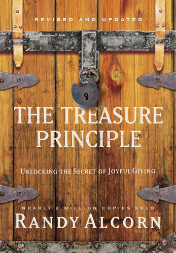 The Treasure Principle Revised And Updated Unlocking The Secret Of Joyful Giving Randy Alcorn
