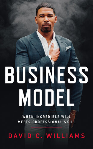 Business Model When Incredible Will Meets Professional Skill David C Williams