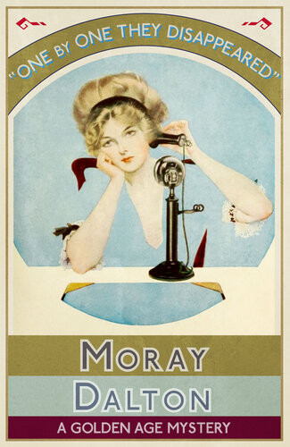 One By One They Disappeared A Golden Age Mystery Moray Dalton