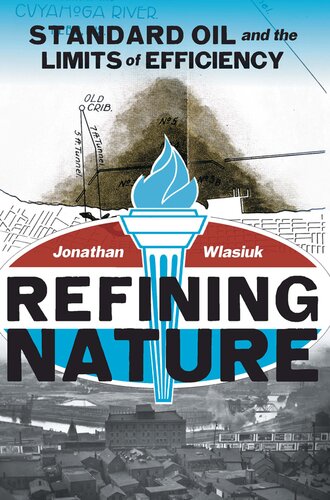 Refining Nature Standard Oil And The Limits Of Efficiency Jonathan Wlasiuk