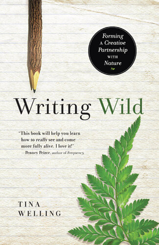 Writing Wild Forming A Creative Partnership With Nature Tina Welling