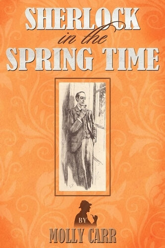 Sherlock In The Spring Time 1st Edition Molly Carr