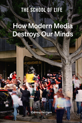 How Modern Media Destroys Our Minds Calming The Chaos The School Of Life