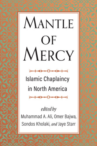 Mantle Of Mercy Islamic Chaplaincy In North America Muhammad A Ali