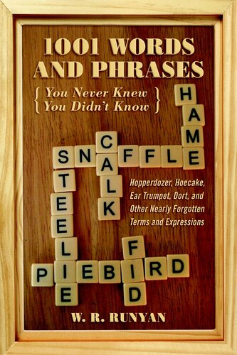 1001 Words And Phrases You Never Knew You Didnt Know Hopperdozer Hoecake Ear Trumpet Dort And Other Nearly Forgotten Terms And Expressions W R Runyan