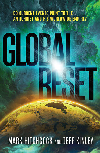 Global Reset Do Current Events Point To The Antichrist And His Worldwide Empire Mark Hitchcock Jeff Kinley