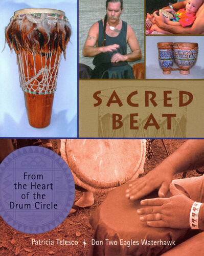 Sacred Beat From The Heart Of The Drum Circle Patricia Telesco Don Waterhawk