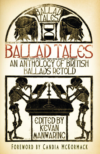Ballad Tales An Anthology Of British Ballads Retold Kevan Manwaring Candia Mckormack