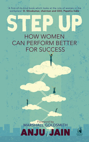 Step Up How Women Can Perform Better For Success Anju Jain