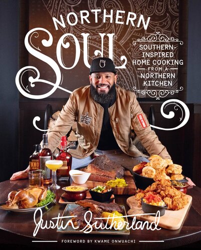 Northern Soul Southerninspired Home Cooking From A Northern Kitchen Justin Sutherland