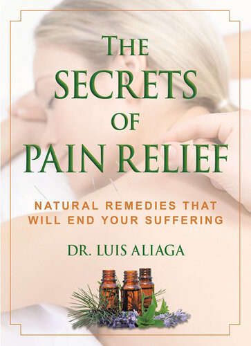 The Secrets Of Pain Relief Natural Remedies That Will End Your Suffering Luis Aliaga