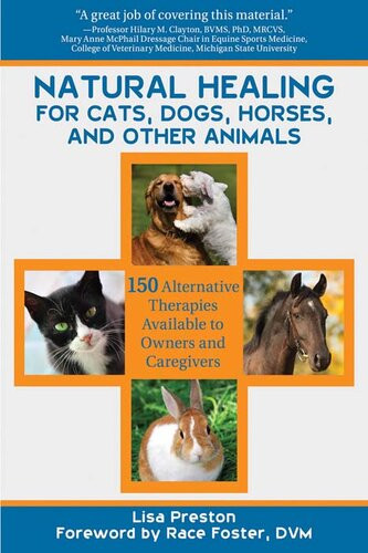 Natural Healing For Cats Dogs Horses And Other Animals 150 Alternative Therapies Available To Owners And Caregivers Lisa Preston
