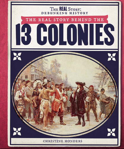 The Real Story Behind The Thirteen Colonies Christine Honders