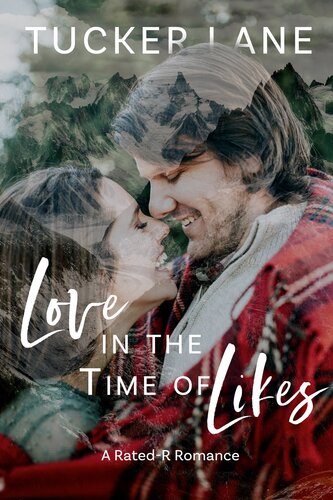 Love In The Time Of Likes A Ratedr Romance Tucker Lane