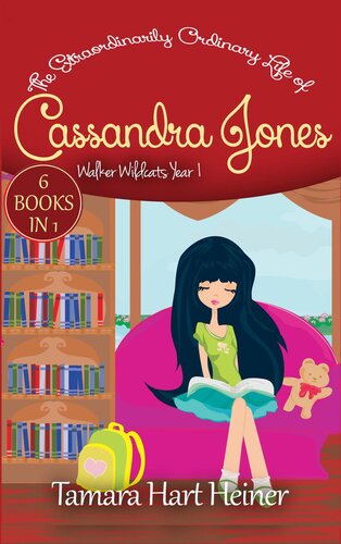 Walker Wildcats Year 1 Age 10 Books 16 The Extraordinarily Ordinary Life Of Cassandra Jones Episodes 16 Tamara Hart Heiner