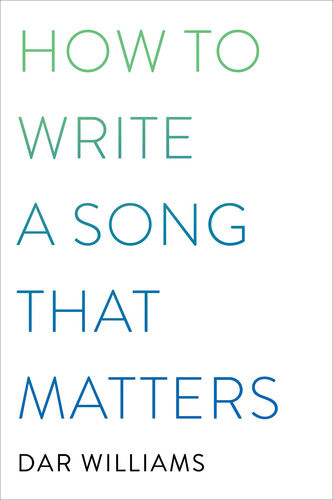 How To Write A Song That Matters Dar Williams