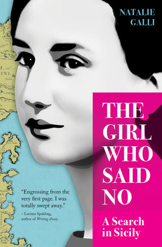 The Girl Who Said No A Search In Sicily Natalie Galli