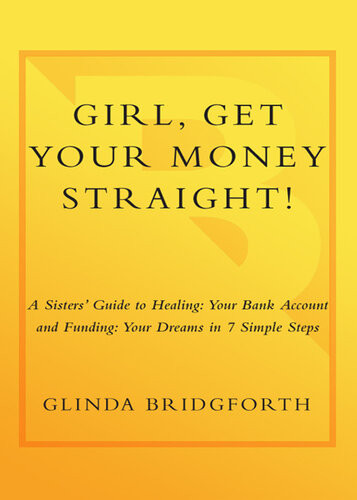 Girl Get Your Money Straight A Sisters Guide To Healing Your Bank Account And Funding Your Dreams In 7 Simple Steps Glinda Bridgforth