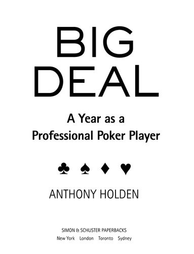 Big Deal A Year As A Professional Poker Player Anthony Holden