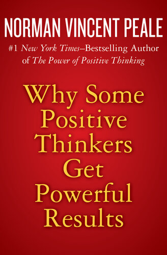 Why Some Positive Thinkers Get Powerful Results Norman Vincent Peale