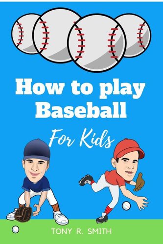 How To Play Baseball For Kids Tony R Smith