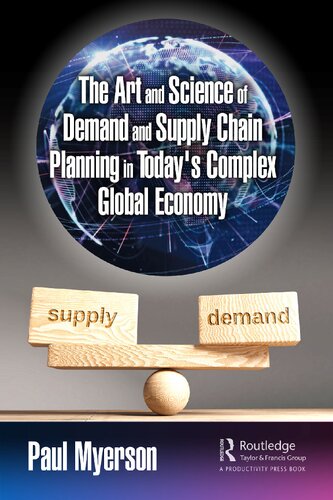 The Art And Science Of Demand And Supply Chain Planning In Todays Complex Global Economy Paul Myerson
