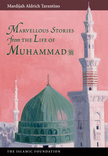 Marvelous Stories From The Life Of Muhammad Mardijah Aldrich Tarantino