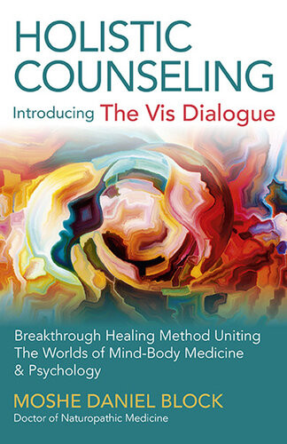 Holistic Counselingintroducing Breakthrough Healing Method Uniting The Worlds Of Mindbody Medicine Psychology Moshe Daniel Block