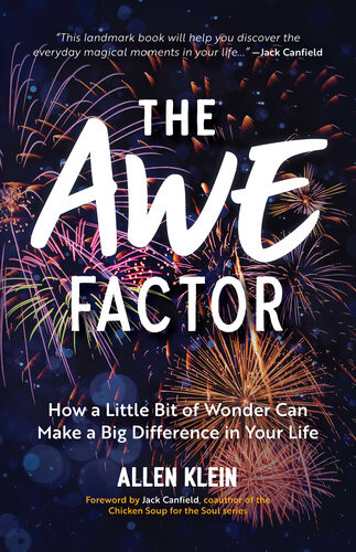 The Awe Factor How A Little Bit Of Wonder Can Make A Big Difference In Your Life Allen Klein