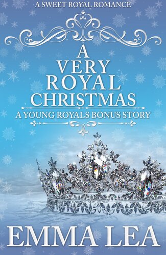 A Very Royal Christmas A Sweet Royal Romance Emma Lea