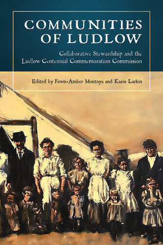 Communities Of Ludlow Collaborative Stewardship And The Ludlow Centennial Commemoration Commission Fawnamber Montoya