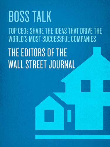 Boss Talk Top Ceos Share The Ideas That Drive The Worlds Most Successful Companies Wall Street Journal