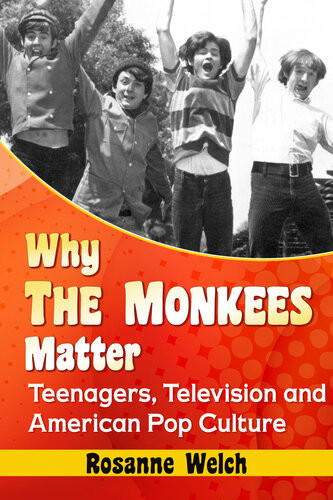 Why The Monkees Matter Teenagers Television And American Pop Culture Rosanne Welch