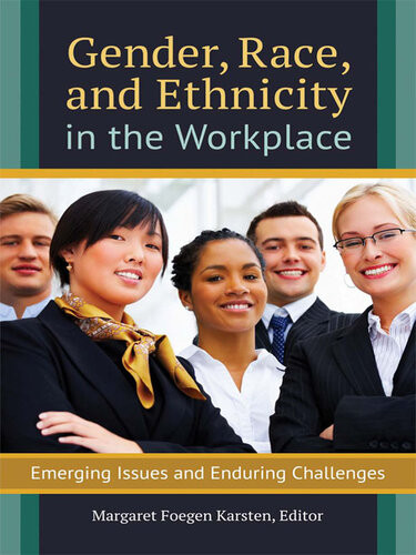 Gender Race And Ethnicity In The Workplace Emerging Issues And Enduring Challenges Margaret Foegen Karsten