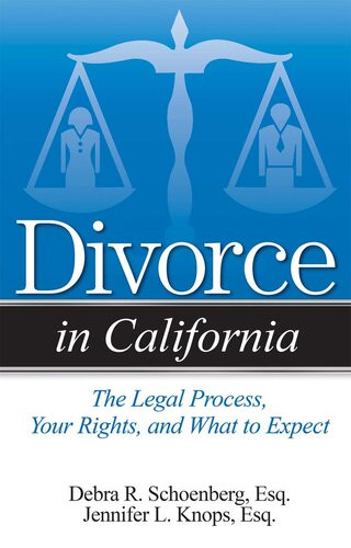 Divorce In California The Legal Process Your Rights And What To Expect 1st Edition Debra Schoenberg Jennifer Knops