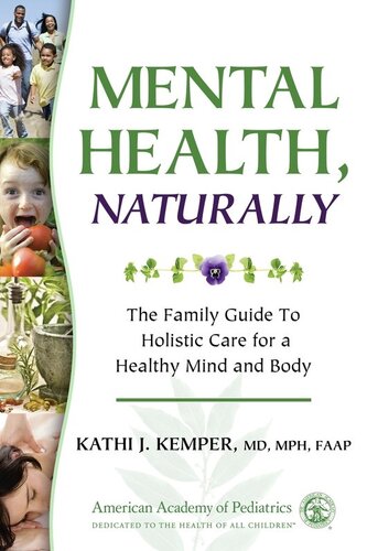 Mental Health Naturally The Family Guide To Holistic Care For A Healthy Mind And Body Kathi J Kemper Kathi J Kemper